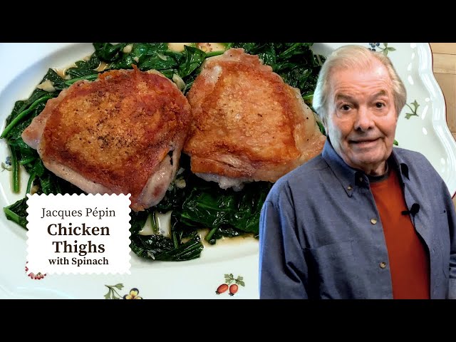 Jacques Pepin Chicken Thighs with garlic spinach